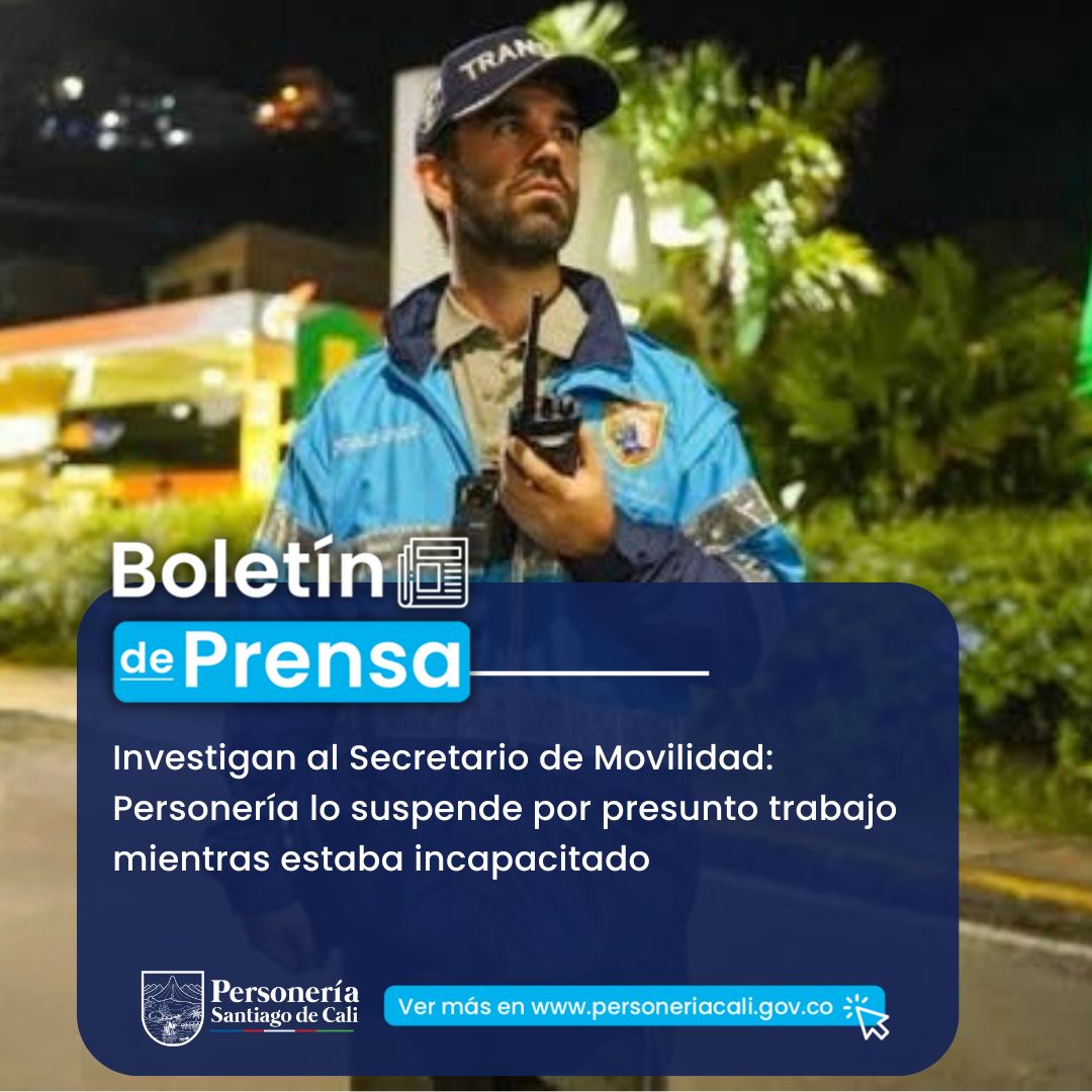 Investigan al Secretario de Movilidad: Personería lo suspende por presunto trabajo mientras estaba incapacitado