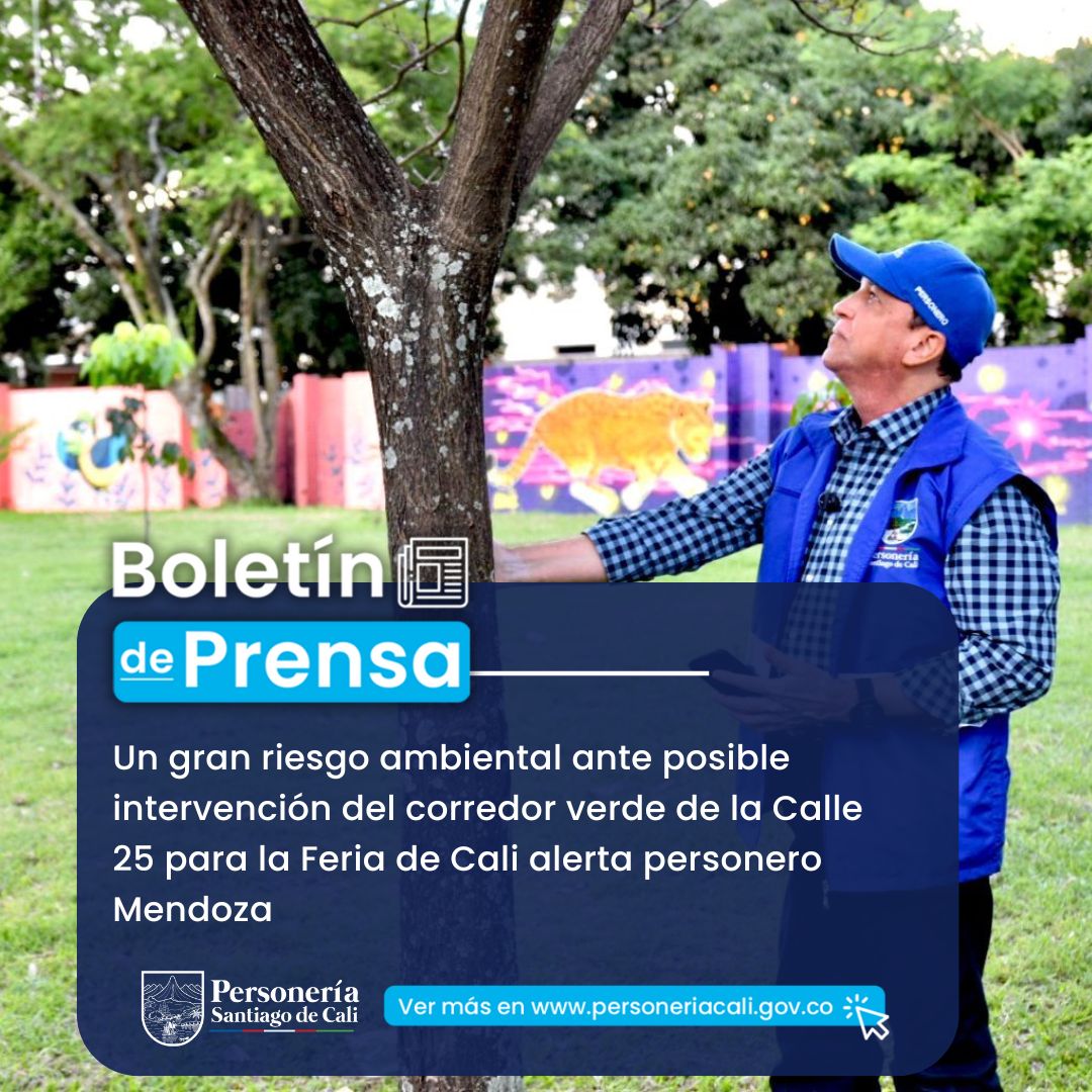 Un gran riesgo ambiental ante posible intervención del corredor verde de la Calle 25 para la Feria de Cali alerta personero Mendoza