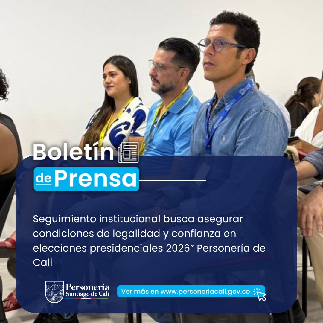 Seguimiento institucional busca asegurar condiciones de legalidad y confianza en elecciones presidenciales 2026&rdquo; Personer&iacute;a de Cali