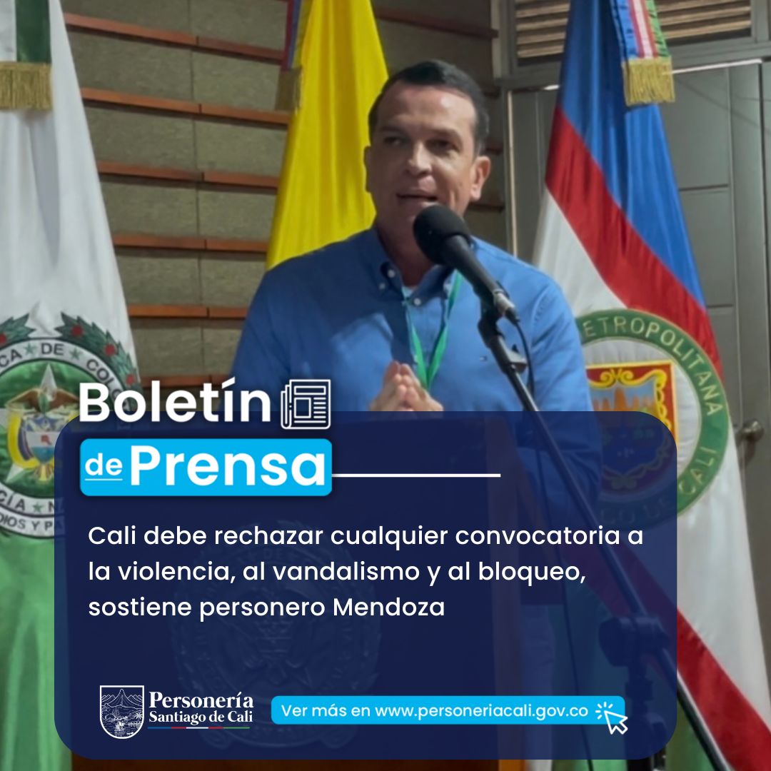Cali debe rechazar cualquier convocatoria a la violencia, al vandalismo y al bloqueo, sostiene personero Mendoza