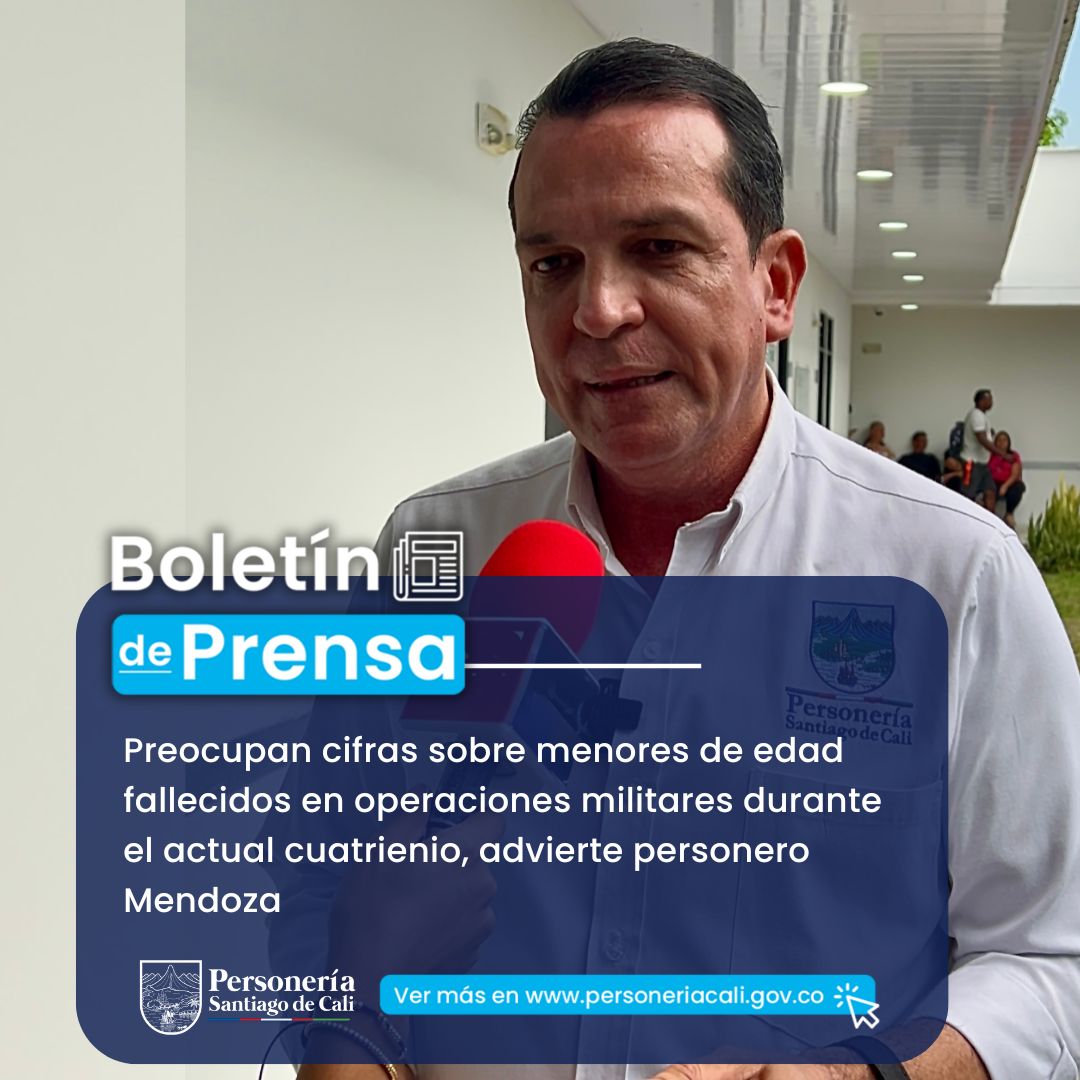 Preocupan cifras sobre menores de edad fallecidos en operaciones militares durante el actual cuatrienio, advierte personero Mendoza