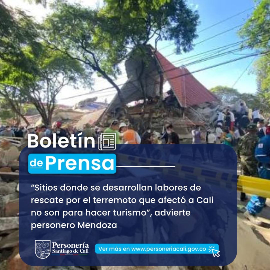 &ldquo;Sitios donde&nbsp;se desarrollan&nbsp;labores de rescatepor el terremoto&nbsp;que afect&oacute; a Cali&nbsp;no son para hacer turismo&rdquo;, advierte personero Mendoza