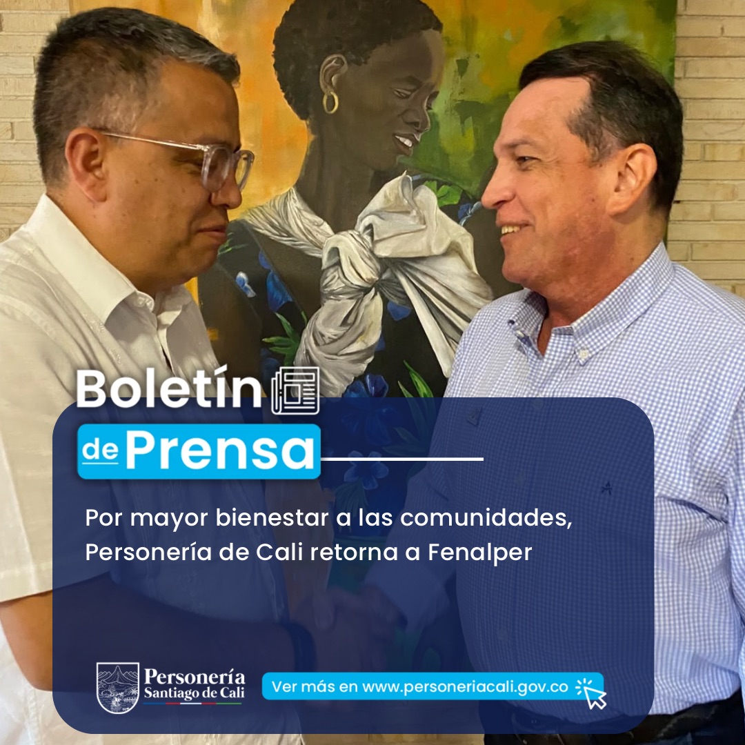 Por mayor bienestar a las comunidades, Personer&iacute;a de Cali retorna a&nbsp;Fenalper
