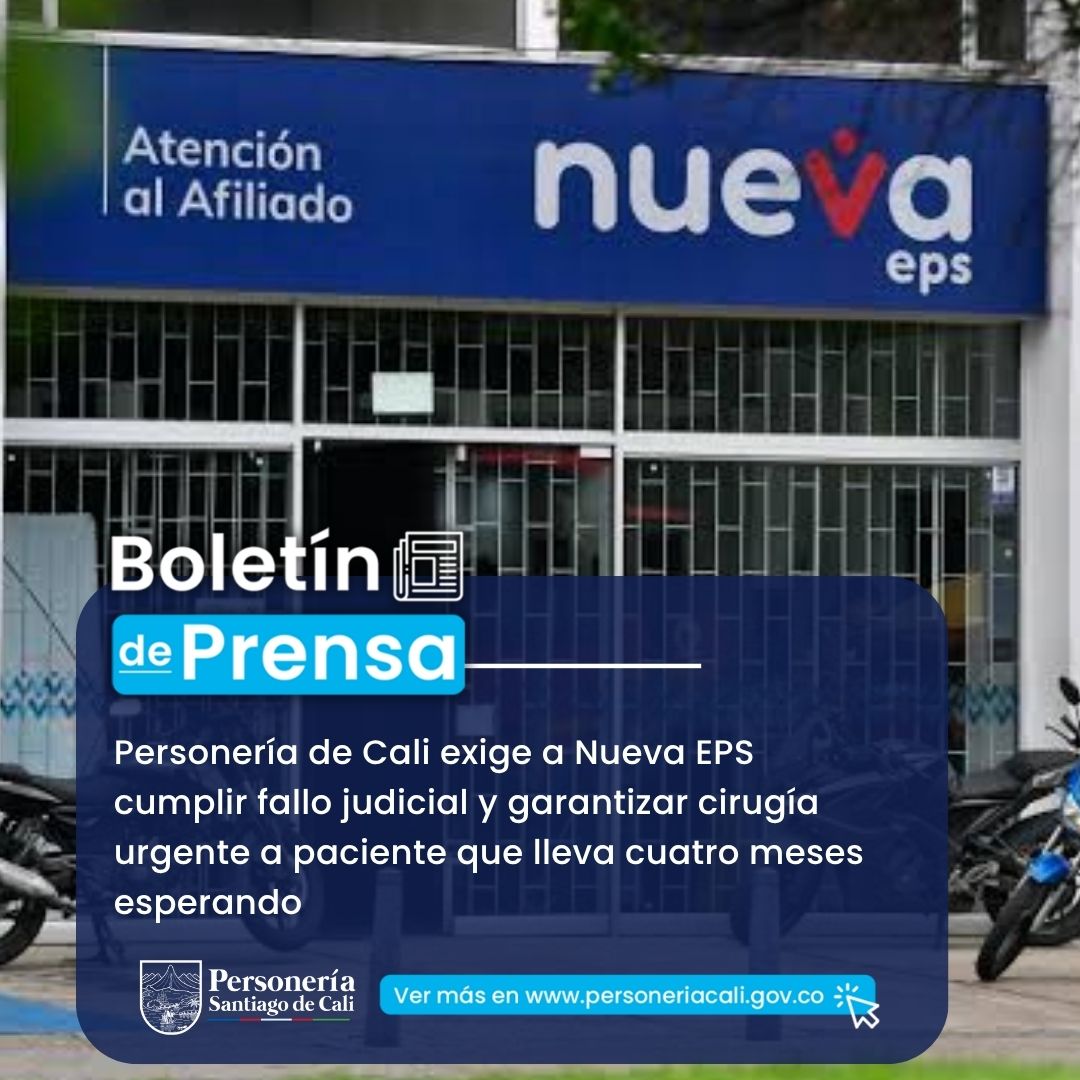 Personer&iacute;a de Cali exige a Nueva EPS cumplir fallo judicial y garantizar cirug&iacute;a urgente a paciente que lleva cuatro meses esperando